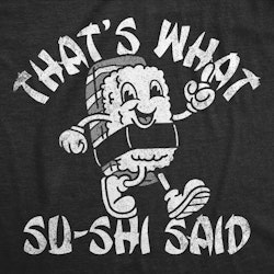 Crazy Dog Women's Thats What Su Shi Said Sushi Graphic Tee for $15 + free shipping w/ $35