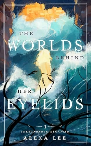 The Worlds Behind Her Eyelids: Inescapable Escapism Book 1: $17.09 The Worlds Behind Her Eyelids: Inescapable Escapism Book 1: $17.09