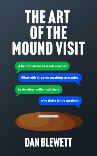 The Art of the Mound Visit: A Handbook for Baseball Coaches: $17.36 The Art of the Mound Visit: A Handbook for Baseball Coaches: $17.36
