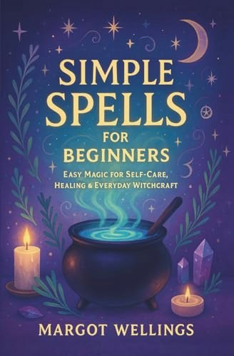 Simple Spells for Beginners: Easy Magic for Self-Care, Healing & Everyday Witchcraft: $12.48