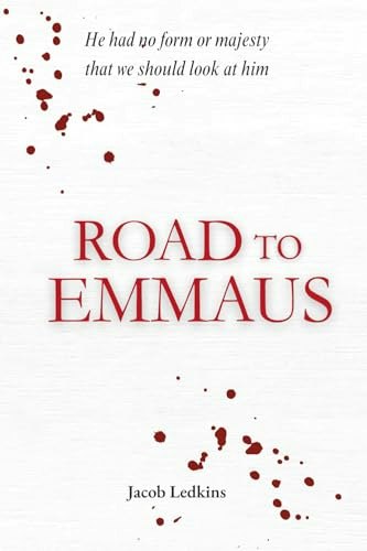 Road to Emmaus: He Had No Form or Majesty That We Should Look at Him: $15.98