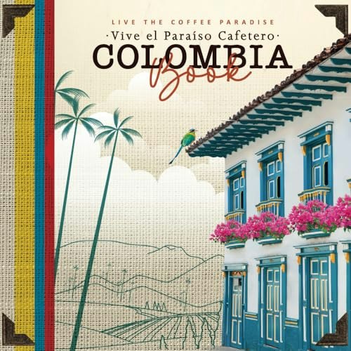 Vive el Paraiso Cafetero: A Journey Through Colombia Coffee Culture Book: $13.26 Vive el Paraiso Cafetero: A Journey Through Colombia Coffee Culture Book: $13.26