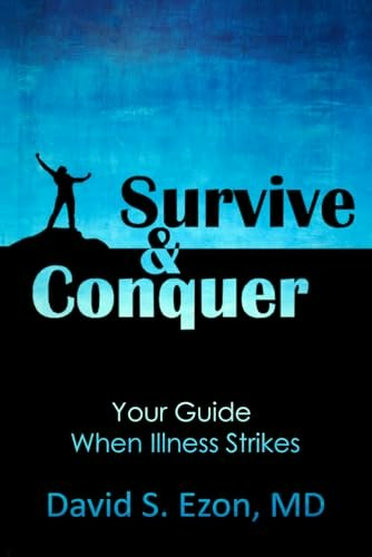 Survive and Conquer: Your Guide When Illness Strikes: $19.54 Survive and Conquer: Your Guide When Illness Strikes: $19.54