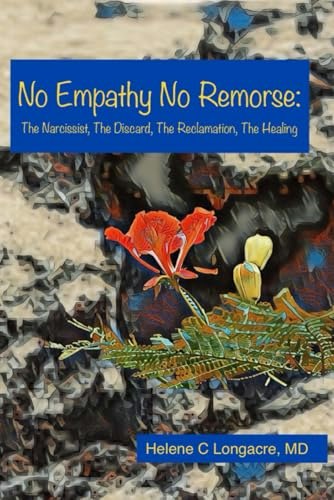 No Empathy No Remorse: The Narcissist, The Discard, The Reclamation, The Healing: $15.09