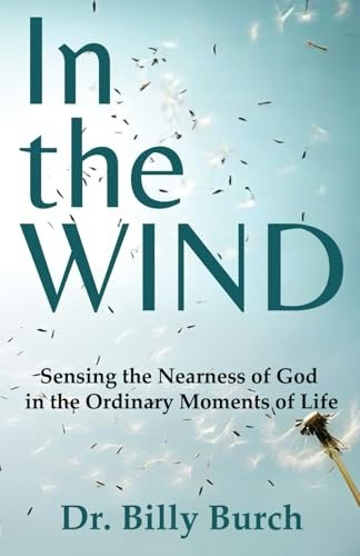In the Wind: Sensing the Nearness of God in the Ordinary Moments of Life: $11.14 In the Wind: Sensing the Nearness of God in the Ordinary Moments of Life: $11.14