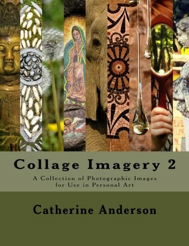 Collage Imagery 2: A Collection of Photographic Images: $13.12 Collage Imagery 2: A Collection of Photographic Images: $13.12