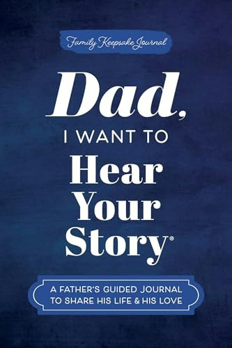 Dad, I Want to Hear Your Story: A Father's Guided Journal: $12.65 Dad, I Want to Hear Your Story: A Father's Guided Journal: $12.65