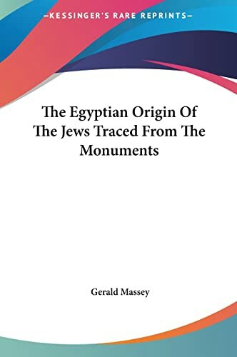 The Egyptian Origin Of The Jews Traced From The Monuments: $29.45 The Egyptian Origin Of The Jews Traced From The Monuments: $29.45