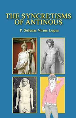 The Syncretisms of Antinous: $16.55 The Syncretisms of Antinous: $16.55