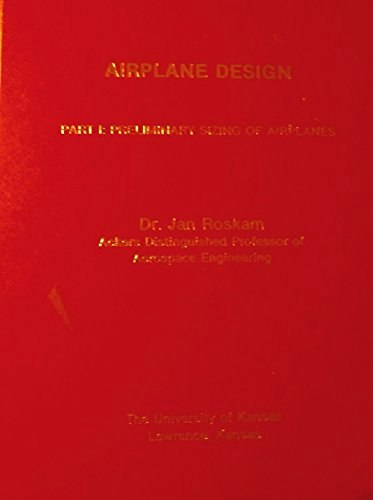 Airplane Design Part I: Preliminary Sizing of Airplanes: $20.76 Airplane Design Part I: Preliminary Sizing of Airplanes: $20.76