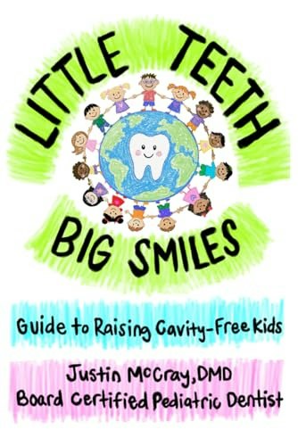 Little Teeth, Big Smiles: Guide to Raising Cavity-Free Kids: $14.16 Little Teeth, Big Smiles: Guide to Raising Cavity-Free Kids: $14.16
