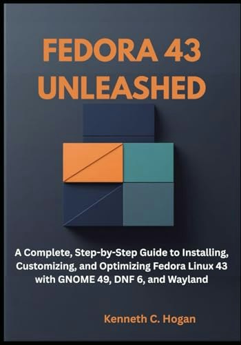 Fedora 43 Unleashed Guide: $17.75 Fedora 43 Unleashed Guide: $17.75