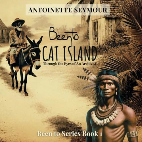 Been to Cat Island: Through the Eyes of an Archivist: $14.09 Been to Cat Island: Through the Eyes of an Archivist: $14.09