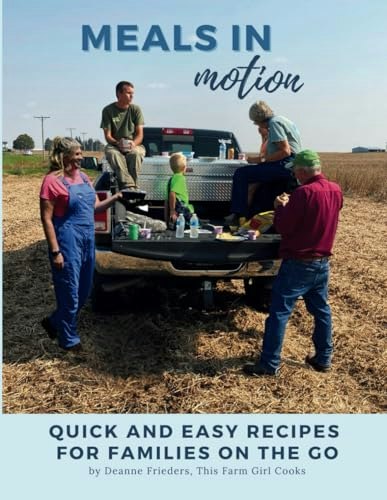 Meals in Motion: Quick and Easy Recipes for Families: $24.90 Meals in Motion: Quick and Easy Recipes for Families: $24.90