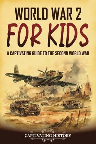 World War 2 for Kids: A Captivating Guide to the Second World War: $15.77