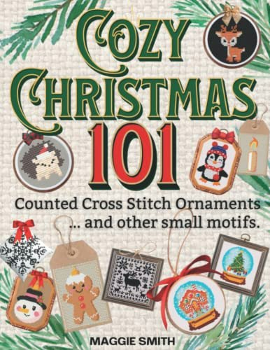 Cozy Christmas 101 Counted Cross Stitch Ornaments and Small Motifs: $18.67 Cozy Christmas 101 Counted Cross Stitch Ornaments and Small Motifs: $18.67