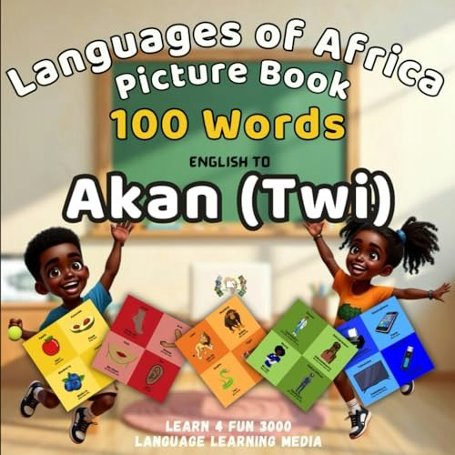 Languages of Africa Akan (Twi) 100-Word Picture Book: $10.95 Languages of Africa Akan (Twi) 100-Word Picture Book: $10.95