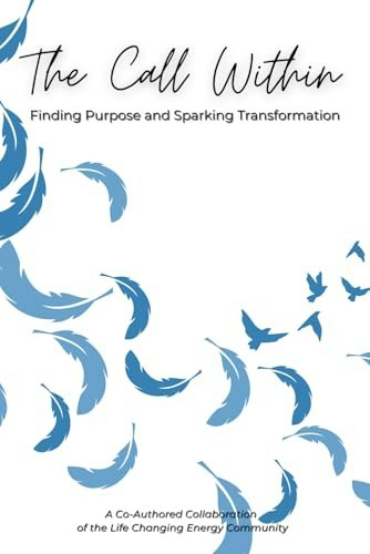 The Call Within: Finding Purpose and Sparking Transformation: $24.49 The Call Within: Finding Purpose and Sparking Transformation: $24.49