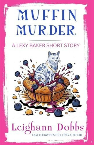 Muffin Murder: A Lexy Baker Cozy Mystery Short Story: $11.92 Muffin Murder: A Lexy Baker Cozy Mystery Short Story: $11.92