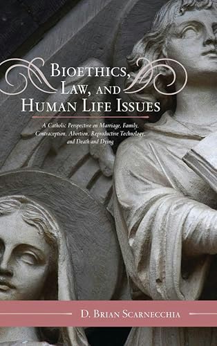 Bioethics, Law, and Human Life Issues: A Catholic Perspective (Catholic Social Thought, 2): $89.09 Bioethics, Law, and Human Life Issues: A Catholic Perspective (Catholic Social Thought, 2): $89.09
