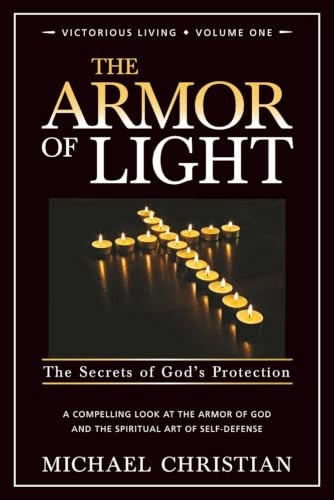 The Armor of Light: The Secrets of God's Protection: $15.21 The Armor of Light: The Secrets of God's Protection: $15.21