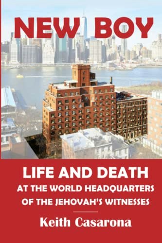 New Boy: Life and Death at the World Headquarters of the Jehovah’s Witnesses: $16.92 New Boy: Life and Death at the World Headquarters of the Jehovah’s Witnesses: $16.92