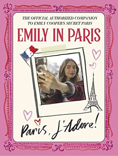 Emily in Paris: Paris, J'Adore! Official Companion Book: $11.35