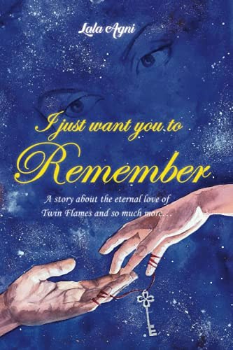 I Just Want You to Remember: A Story About the Eternal Love of Twin Flames: $20.93 I Just Want You to Remember: A Story About the Eternal Love of Twin Flames: $20.93