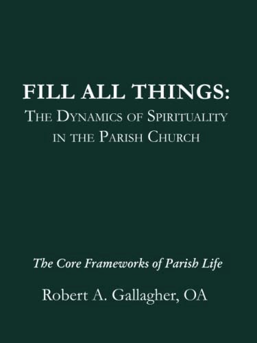 Fill All Things: The Dynamics of Spirituality in the Parish Church: $29