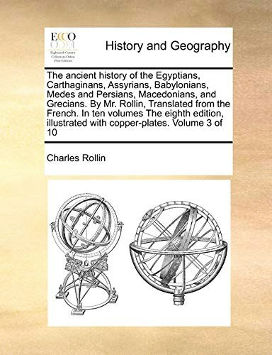 The Ancient History of the Egyptians, Carthaginans, Assyrians, Babylonians, Medes and Persians, Macedonians, and Grecians by Mr. Rollin Volume 3 of 10: $34.62