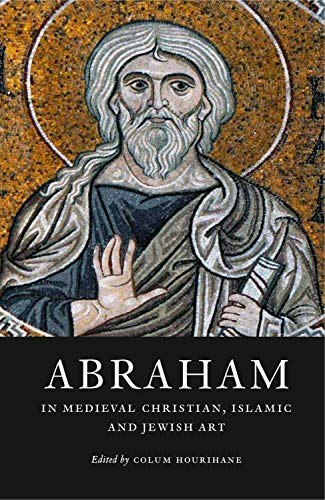 Abraham in Medieval Christian, Islamic, and Jewish Art: $16.70 Abraham in Medieval Christian, Islamic, and Jewish Art: $16.70