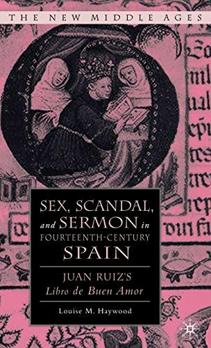 Sex, Scandal, and Sermon in Fourteenth-Century Spain: Juan Ruiz's Libro de Buen Amor: $39.85 Sex, Scandal, and Sermon in Fourteenth-Century Spain: Juan Ruiz's Libro de Buen Amor: $39.85
