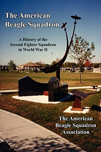 The American Beagle Squadron: A History of the Second Fighter Squadron in World War II: $26.98 The American Beagle Squadron: A History of the Second Fighter Squadron in World War II: $26.98
