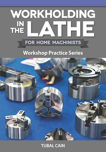Workholding in the Lathe for Home Machinists: $13.97 Workholding in the Lathe for Home Machinists: $13.97