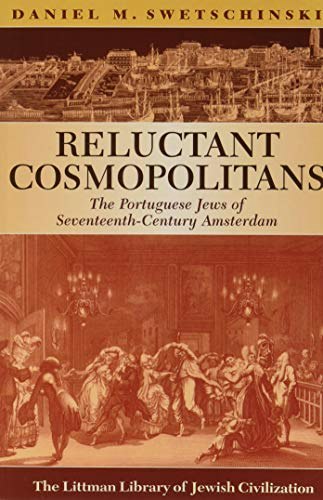 Reluctant Cosmopolitans: The Portuguese Jews of Seventeenth-Century Amsterdam: $24.23 Reluctant Cosmopolitans: The Portuguese Jews of Seventeenth-Century Amsterdam: $24.23