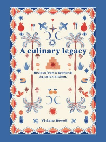 A Culinary Legacy: Recipes from a Sephardi Egyptian Kitchen: $23.37