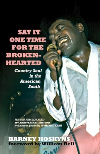 Say It One Time For The Brokenhearted: Country Soul In The American South: $18.65 Say It One Time For The Brokenhearted: Country Soul In The American South: $18.65