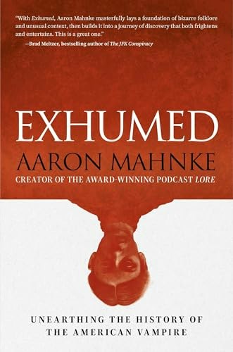 Exhumed: Unearthing the History of the American Vampire: $24.45 Exhumed: Unearthing the History of the American Vampire: $24.45