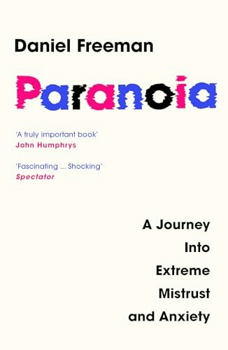 Paranoia: A Psychologist’s Journey Into Extreme Mistrust and Anxiety: $19.20 Paranoia: A Psychologist’s Journey Into Extreme Mistrust and Anxiety: $19.20
