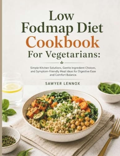 Low Fodmap Diet Cookbook for Vegetarians: $23.21 Low Fodmap Diet Cookbook for Vegetarians: $23.21