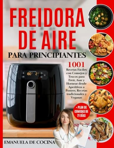 Freidora de aire para principiantes: 1001 recetas fáciles (Spanish Edition): $11.40 Freidora de aire para principiantes: 1001 recetas fáciles (Spanish Edition): $11.40