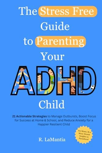 The Stress Free Guide to Parenting Your ADHD Child: $14.46 The Stress Free Guide to Parenting Your ADHD Child: $14.46