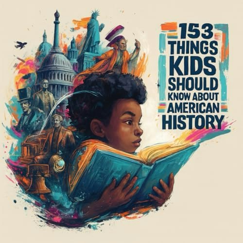 153 Things Kids Should Know About American History: $13.92 153 Things Kids Should Know About American History: $13.92