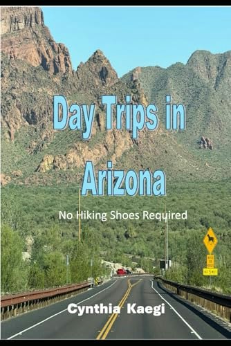 Day Trips in Arizona: A Self-Guided Road Trip Planner: $14.52 Day Trips in Arizona: A Self-Guided Road Trip Planner: $14.52