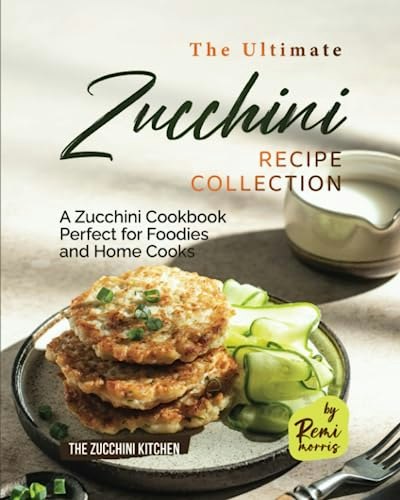 Zucchini Recipe Cookbook: $12.76 Zucchini Recipe Cookbook: $12.76