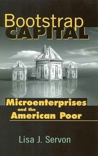 Bootstrap Capital: Microenterprises and the American Poor: $8.10 Bootstrap Capital: Microenterprises and the American Poor: $8.10
