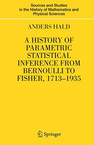 A History of Parametric Statistical Inference from Bernoulli to Fisher, 1713-1935: $82.22 A History of Parametric Statistical Inference from Bernoulli to Fisher, 1713-1935: $82.22