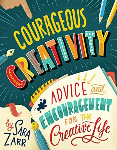 Courageous Creativity: Advice and Encouragement for the Creative Life: $13.77 Courageous Creativity: Advice and Encouragement for the Creative Life: $13.77