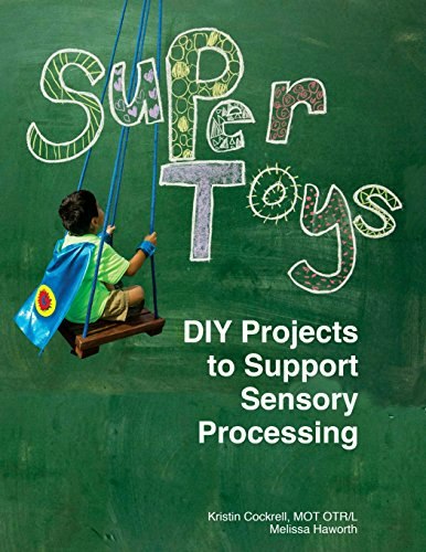 Super Toys: DIY Projects to Support Sensory Processing: $20.95 Super Toys: DIY Projects to Support Sensory Processing: $20.95