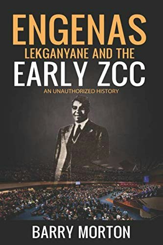 Engenas Lekganyane and the Early ZCC: An Unauthorized History: $12.50 Engenas Lekganyane and the Early ZCC: An Unauthorized History: $12.50